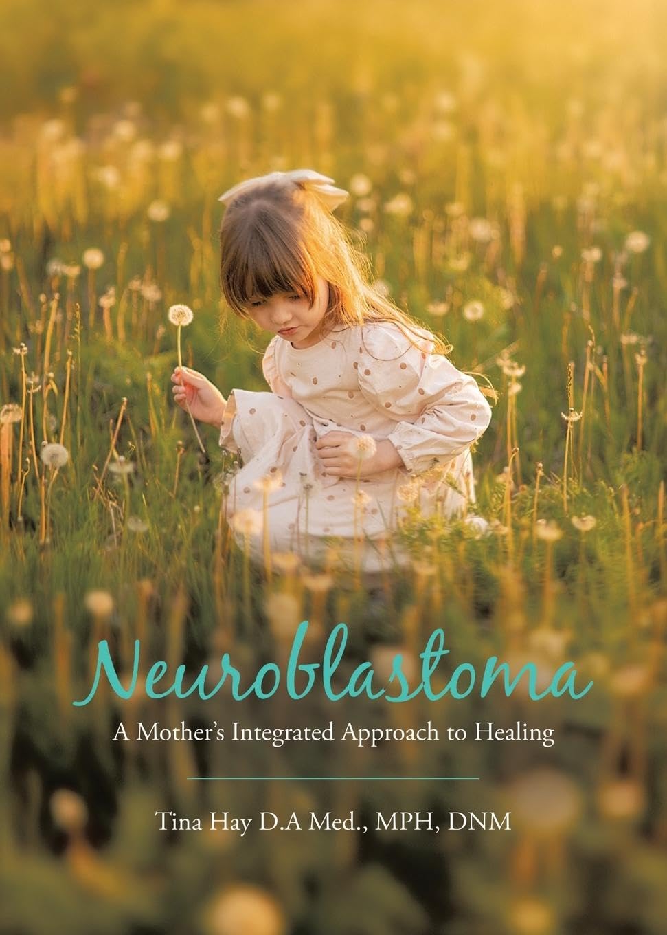 Neuroblastoma: A Mother's Integrated Approach to Healing