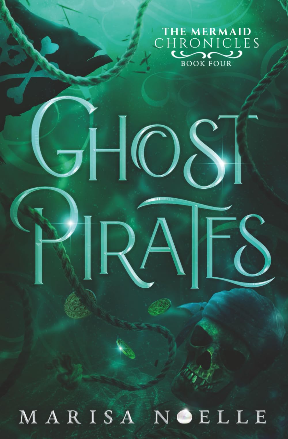 Ghost Pirates: A Forbidden Love, Enemies to Lovers Fantasy Romance Retelling: 4 (The Mermaid Chronicles)
