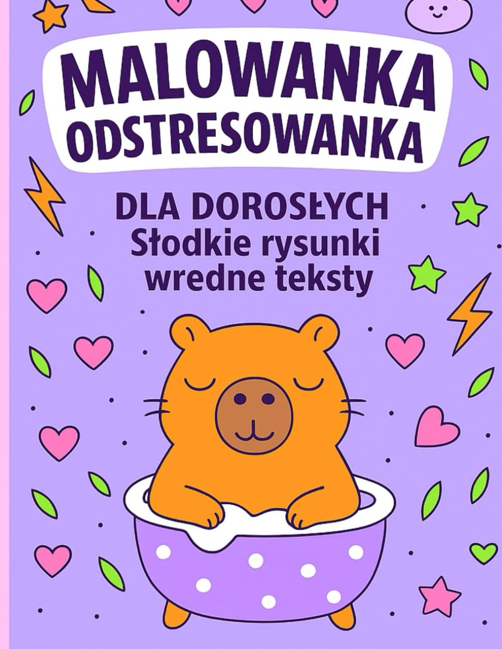 Malowanka odstresowanka dla dorosłych: Słodkie rysunki. Wredne teksty.