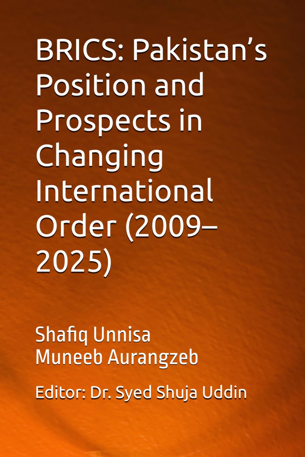 BRICS: Pakistan’s Position and Prospects in Changing International Order (2009–2025)