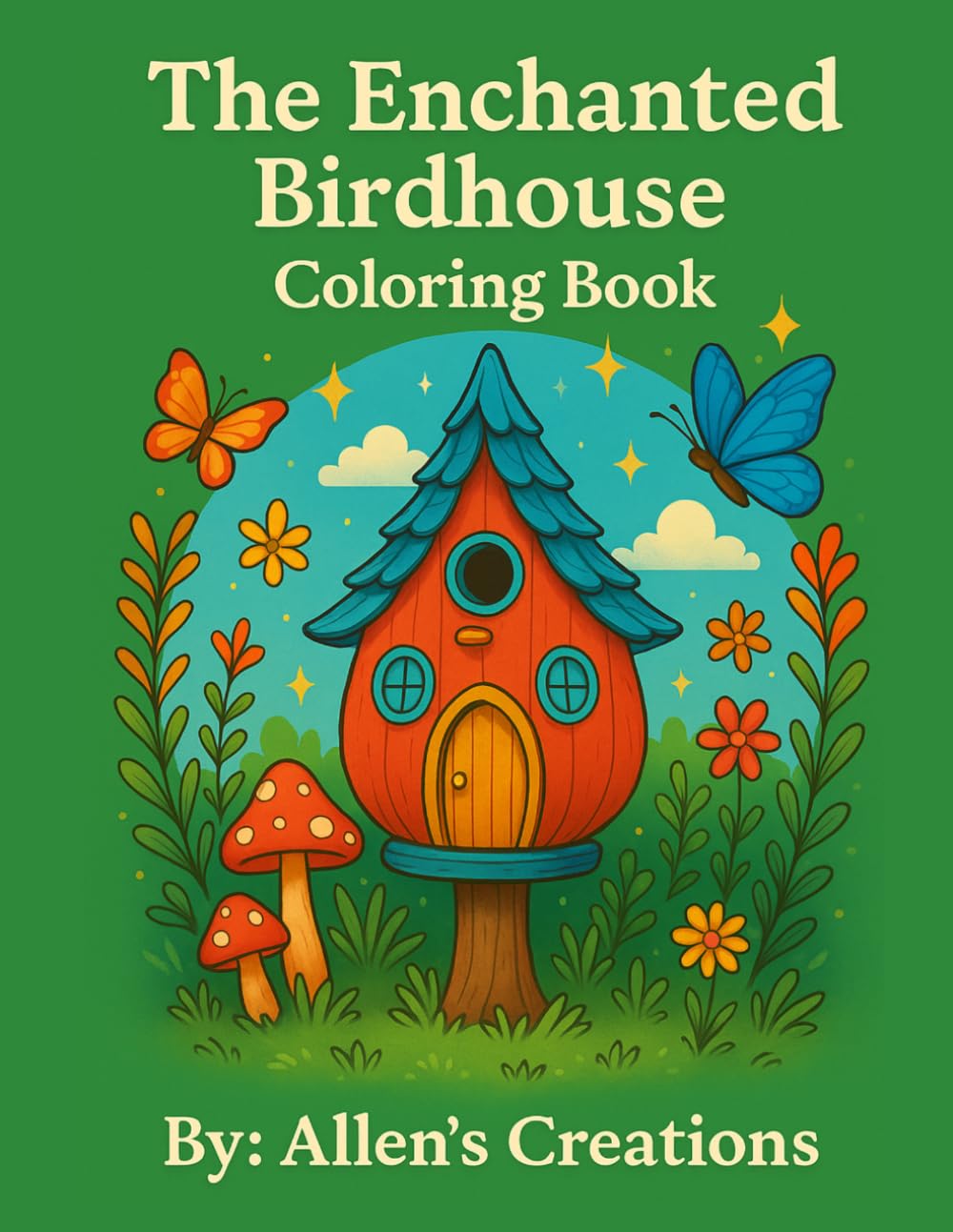 The Enchanted Birdhouse Coloring Book (Allen’s Creations; Whimsical Worlds Series)