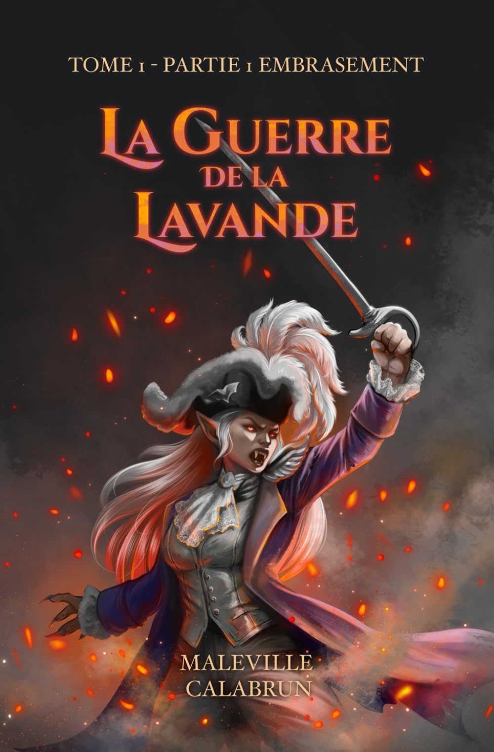 La Guerre de la Lavande: Tome 1 - Partie 1 : Embrasement