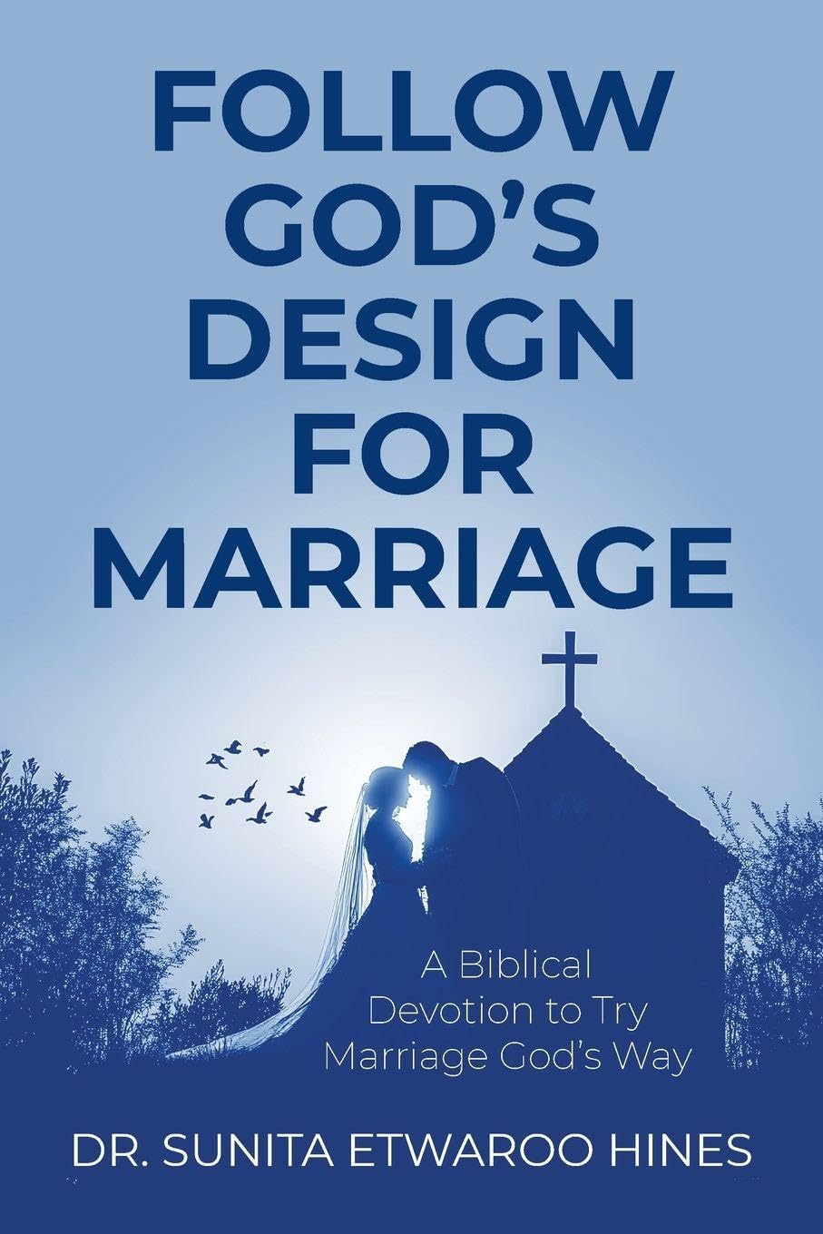 Follow God's Design for Marriage: A Biblical Devotion to Try Marriage God's Way