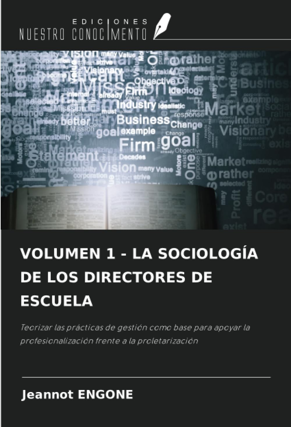 VOLUMEN 1 - LA SOCIOLOGÍA DE LOS DIRECTORES DE ESCUELA: Teorizar las prácticas de gestión como base para apoyar la profesionalización frente a la proletarización