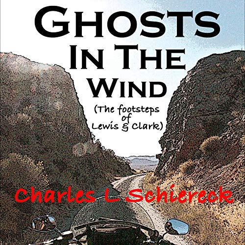 Ghosts in the Wind: In the Footsteps of Lewis &amp;amp; Clark by Charles L Schiereck episode artwork