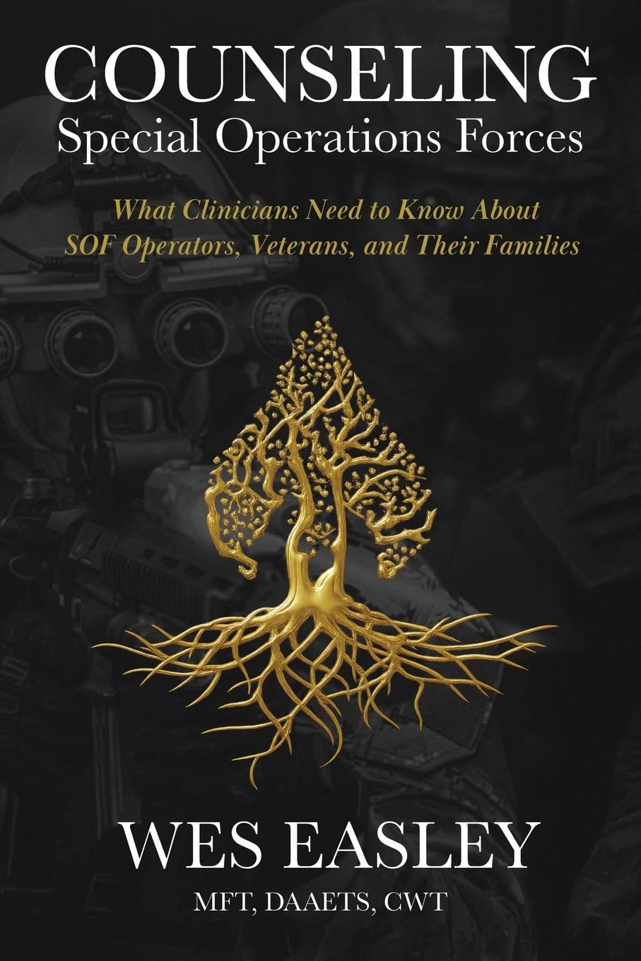 Counseling Special Operations Forces: What Clinicians Need to Know About SOF Operators, Veterans, and Their Families