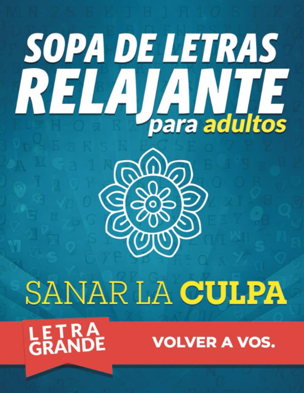 Sopas de Letras Espirituales para Sanar la Culpa - Volumen 2: Un camino de calma y perdón interior a través de palabras de reflexión y bienestar