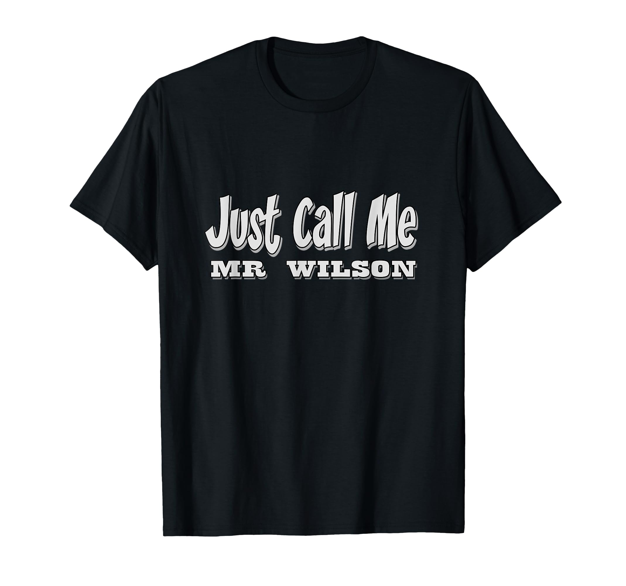 Just Call Me Mr Wilson T-Shirt