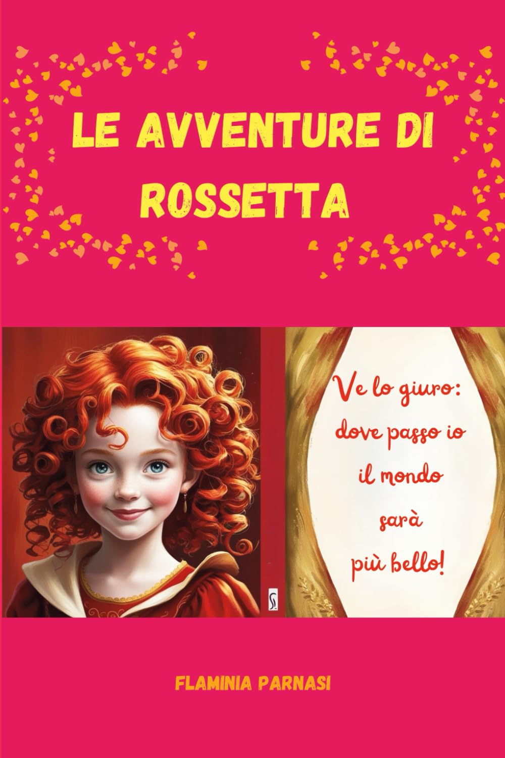Le avventure di Rossetta: Ve lo giuro: dove passo io il mondo sarà’ più’ bello! (The Creative mind)
