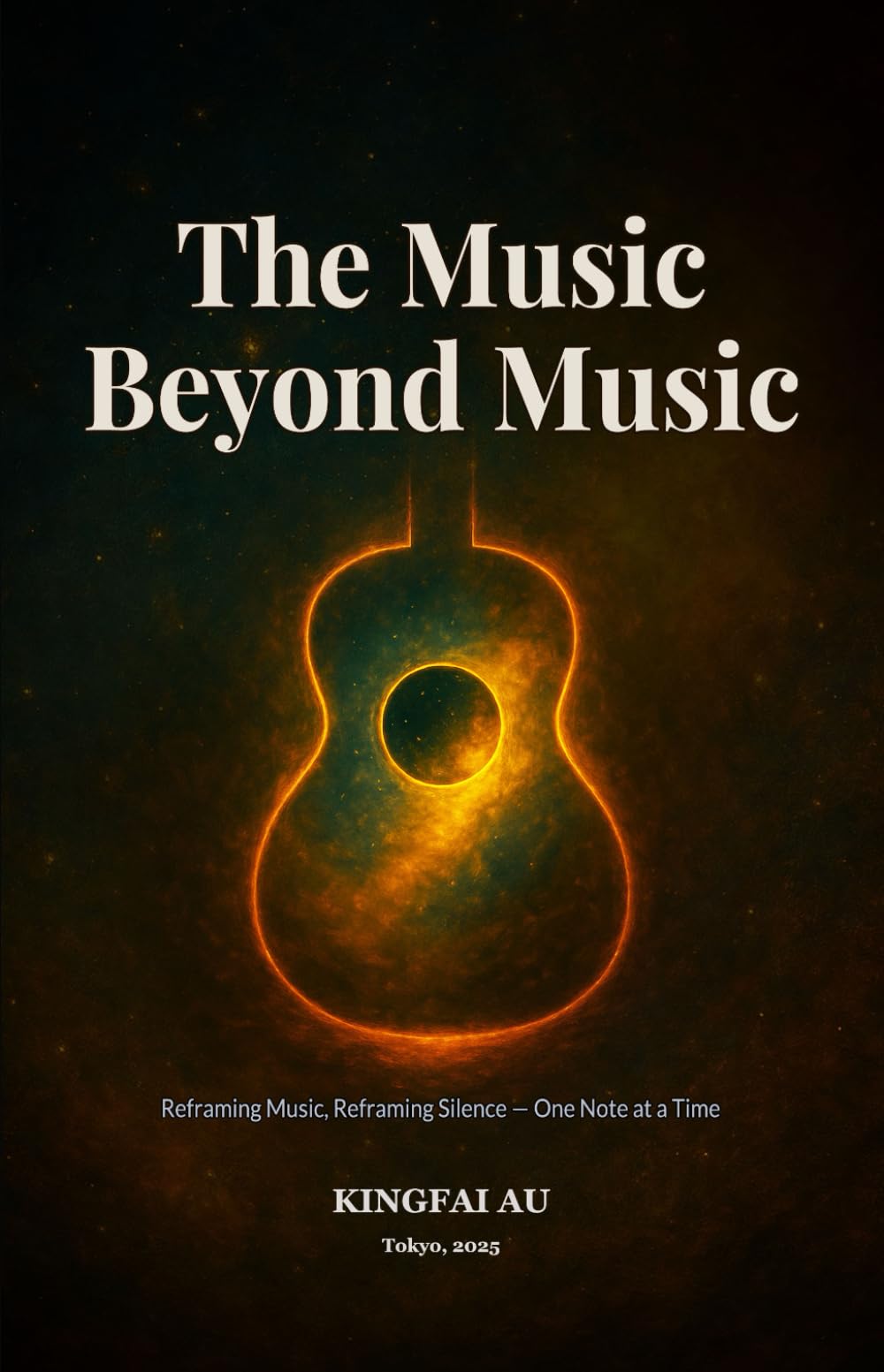 The Music Beyond Music: Reframing Music, Reframing Silence — One Note at a Time