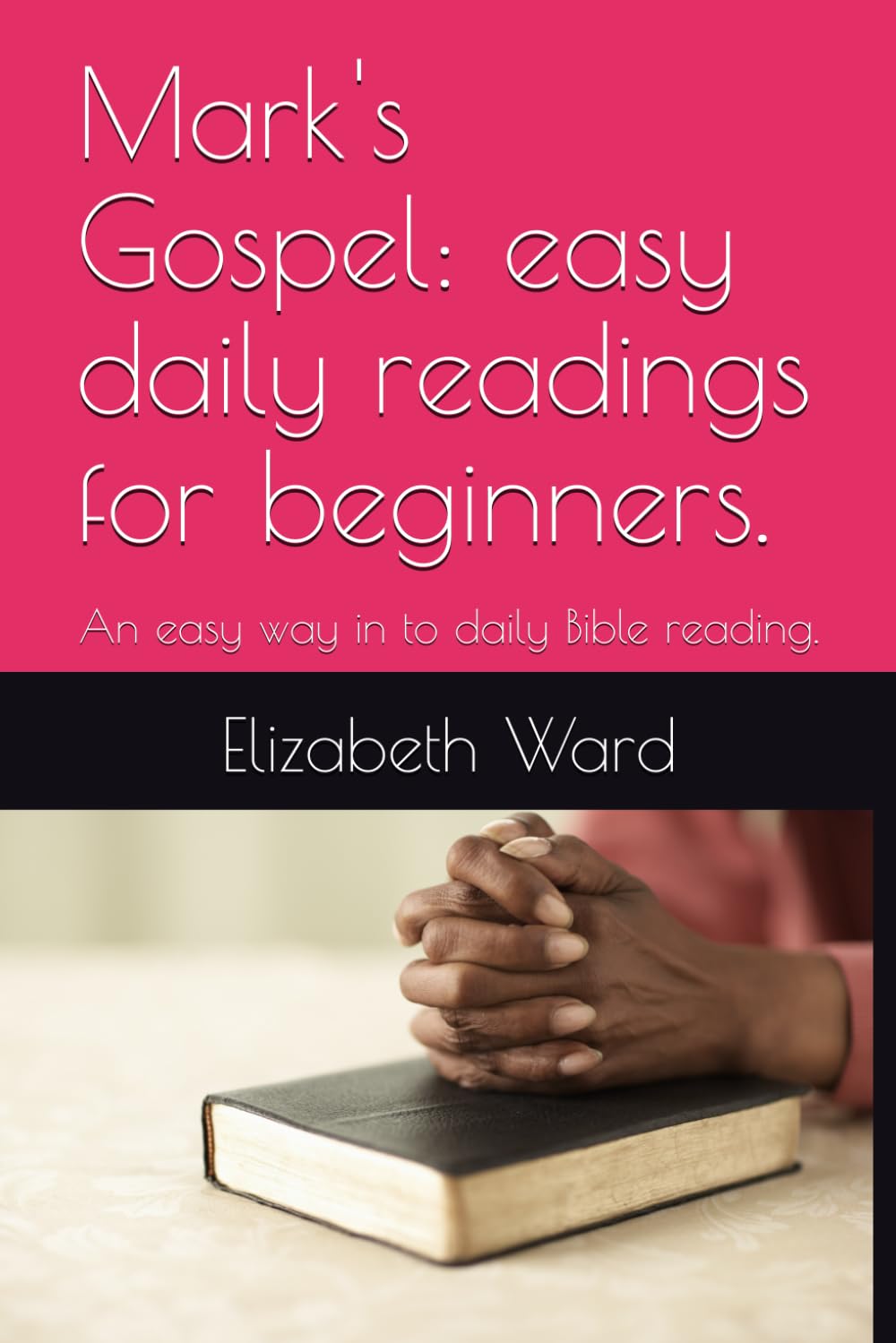 Mark's Gospel: easy daily readings for beginners.: An easy way in to daily Bible reading.: 1