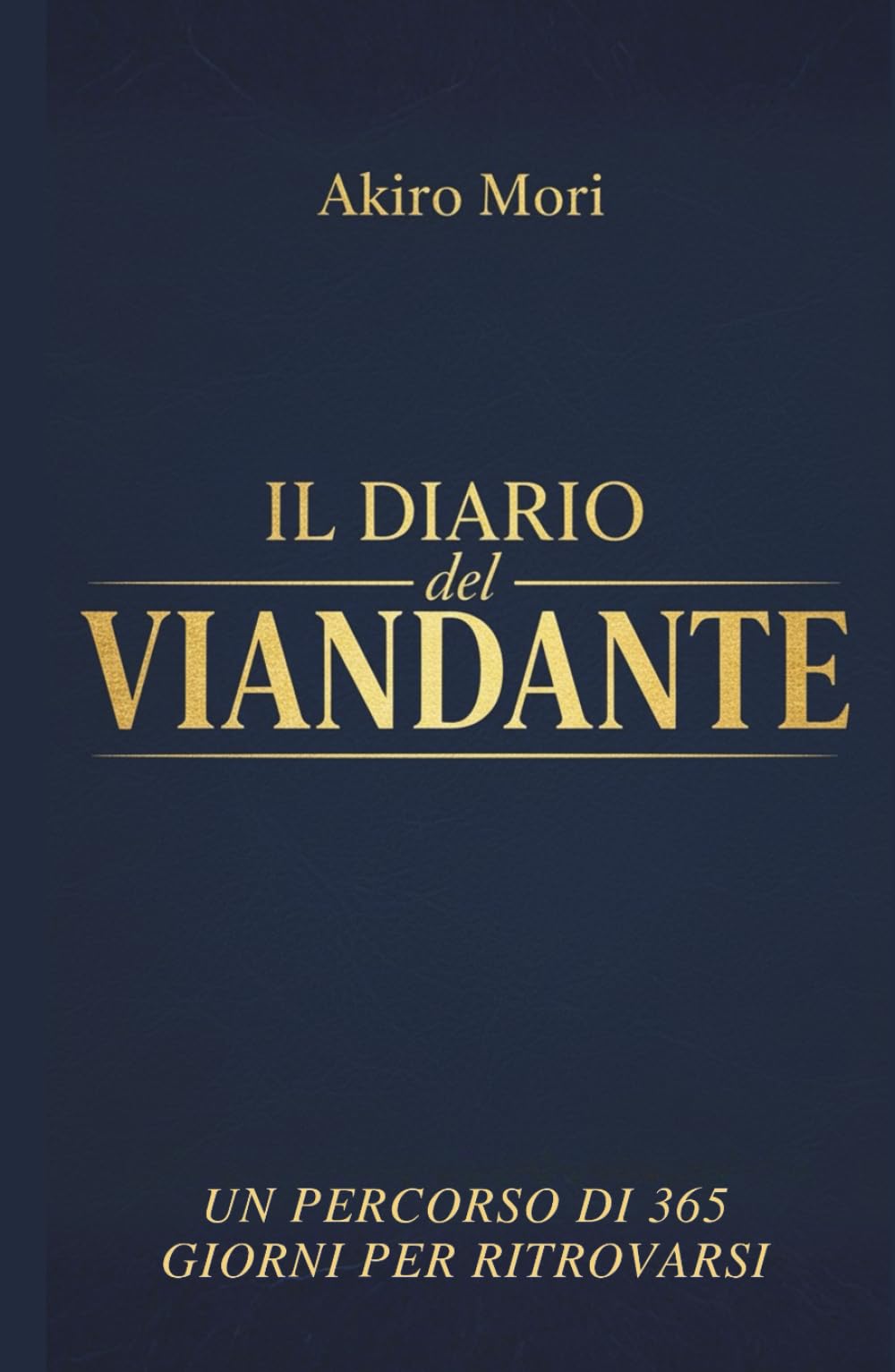 IL DIARIO del VIANDANTE: Un percorso di 365 giorni per ritrovarsi. Smetti di cercare la felicità e inizia a costruirla con questo diario guidato di mindfulness e gratitudine