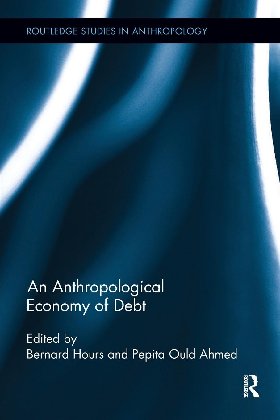 An Anthropological Economy of Debt (Routledge Studies in Anthropology)