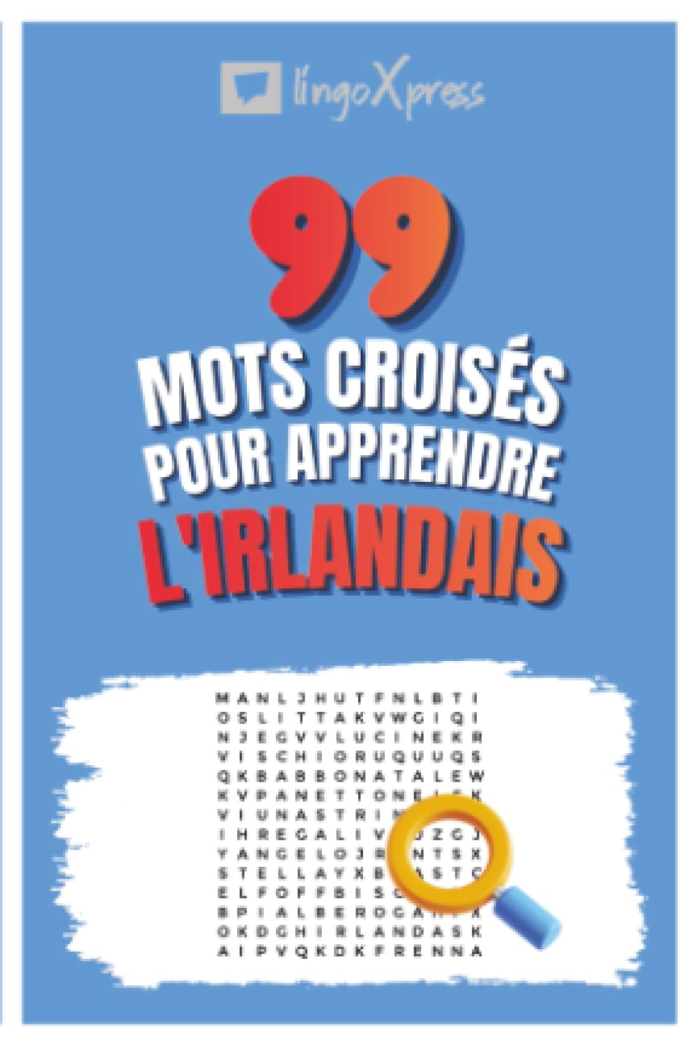 99 Mots Croisés pour Apprendre l'Irlandais: Activez votre cerveau et mémorisez plus de 700 mots