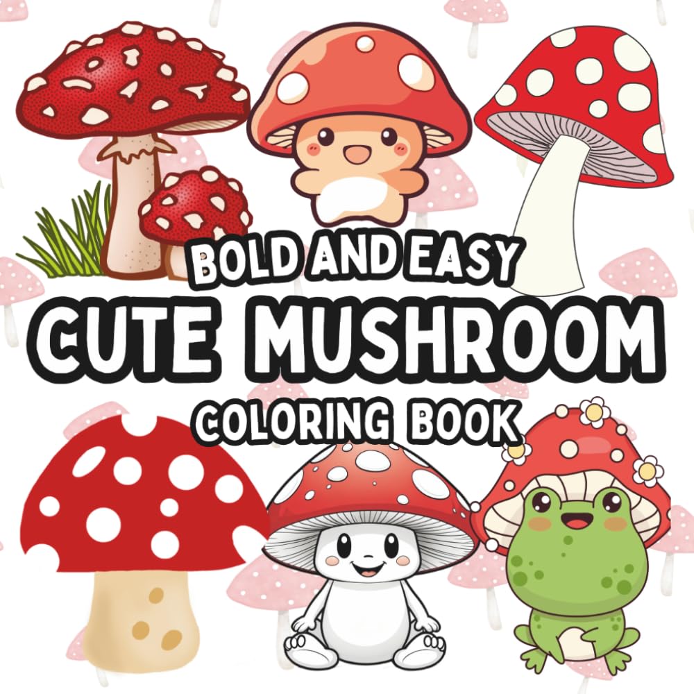 Mushrooms Bold and Easy Coloring Book: Bold Nature-Inspired Illustrations with Large Spaces to Color