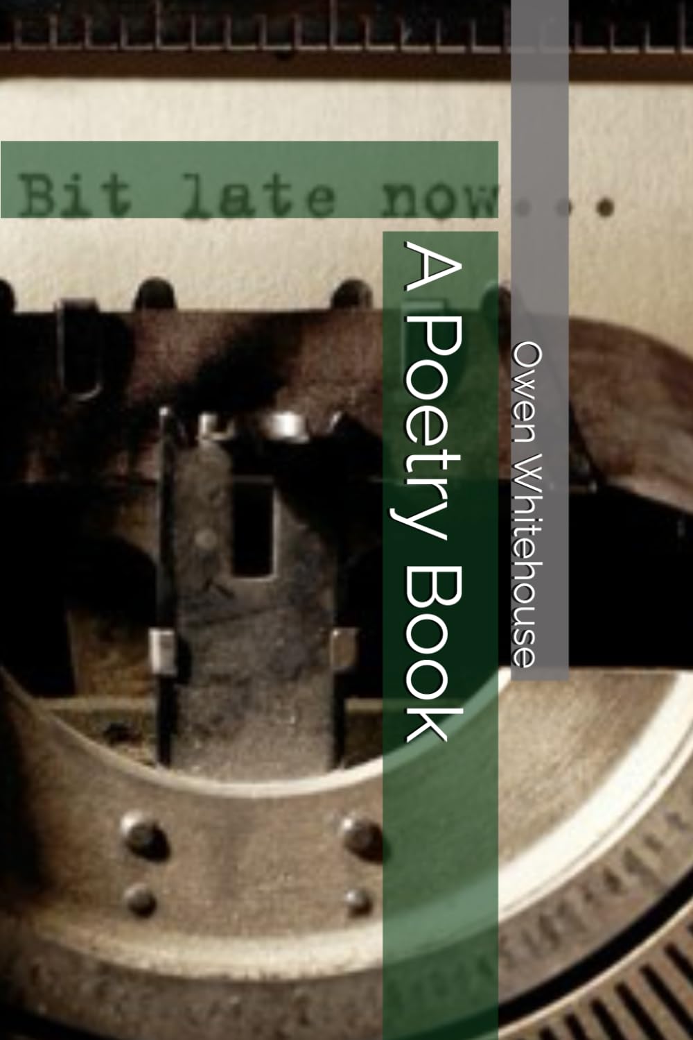 A Poetry Book: bit late now