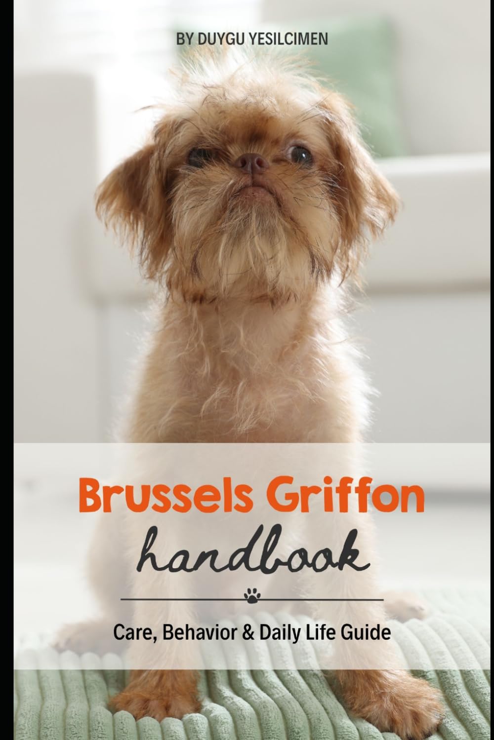 Brussels Griffon Handbook: Care, Behavior & Daily Life Guide