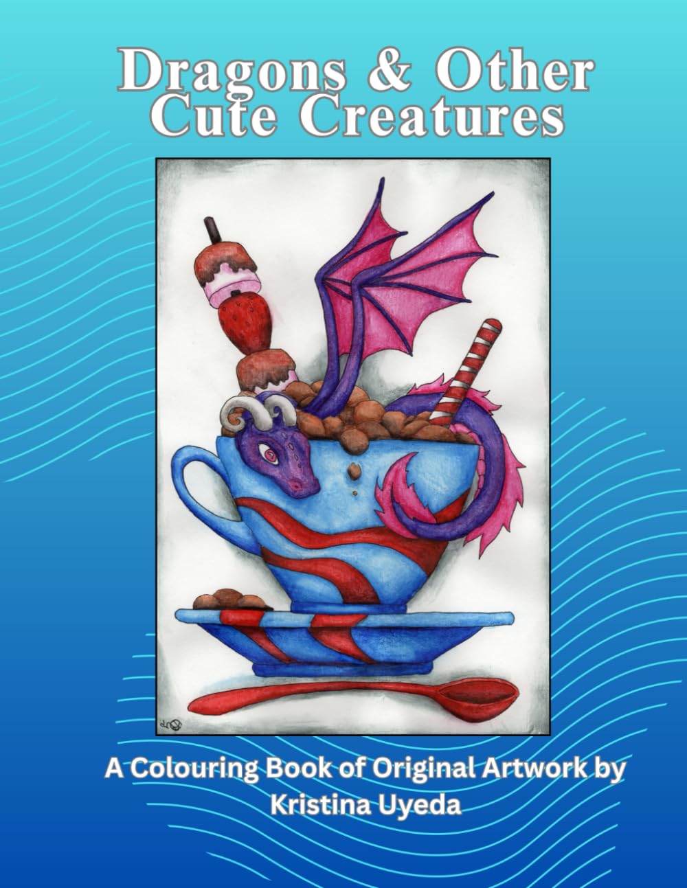 Dragons & Other Cute Creatures: Dragons, cute monsters, cryptids, fantasy colouring book for kids and adults