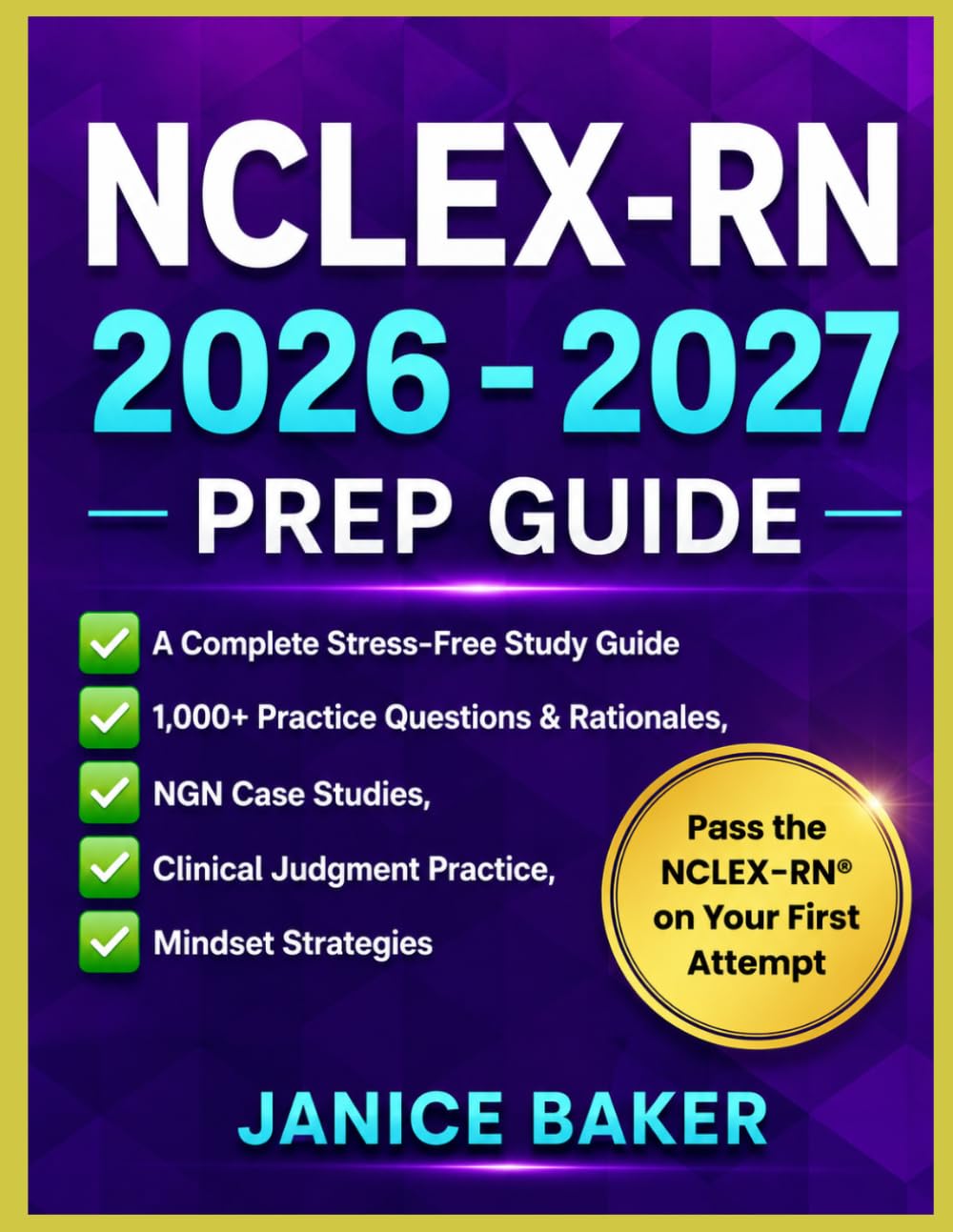 NCLEX-RN® 2026–2027 Prep Guide: A Complete Stress-Free Study Guide with 1,000+ Practice Questions & Rationales, NGN Case Studies, Clinical Judgment ... to Help You Pass t (NCLEX MASTERY SERIES)