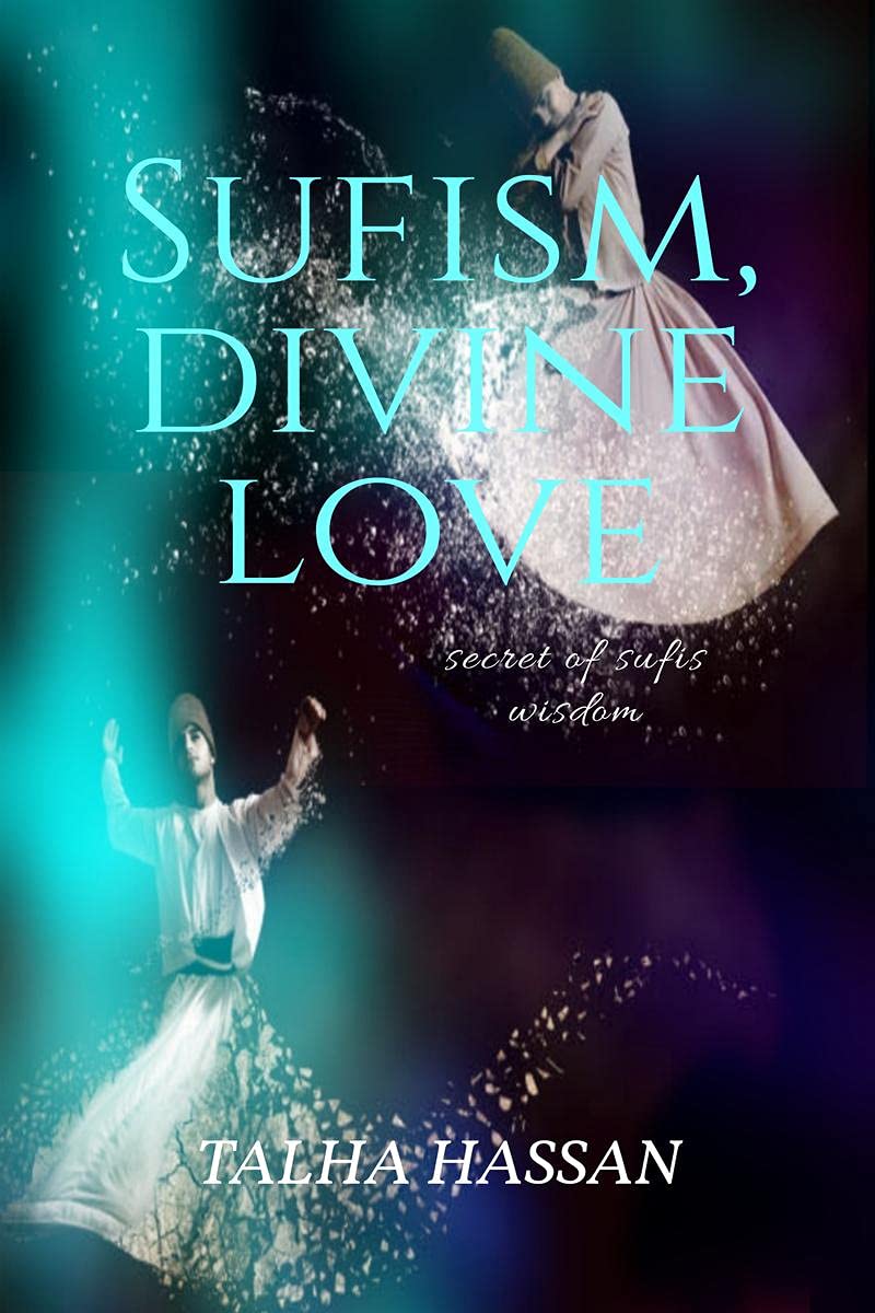 Sufism, Divine love: Secret of sufis wisdom