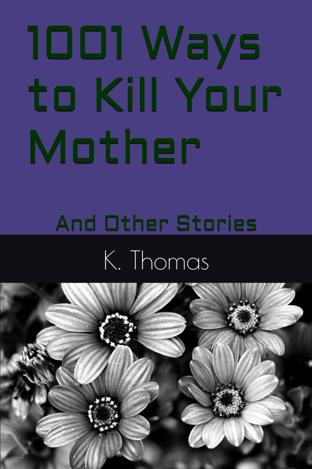 1001 Ways to Kill Your Mother: And Other Stories