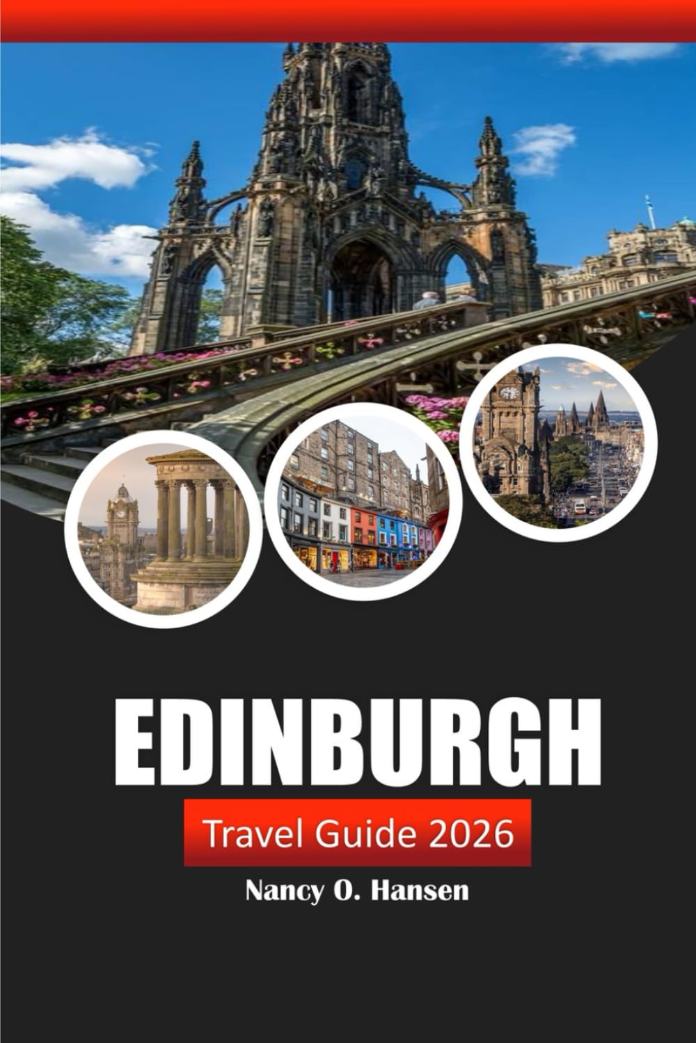 Edinburgh Travel Guide 2026: Explore Historic Landmarks, Local Culture, Cuisine and Must-See Attractions in Scotland's Capital