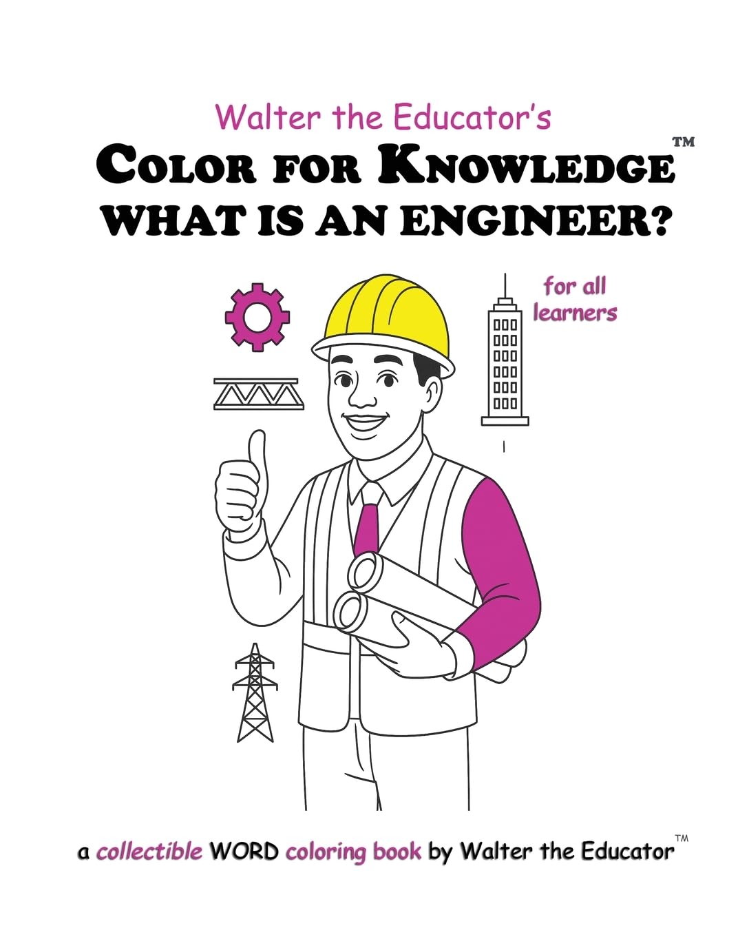 Color for Knowledge: What is an Engineer? (Walter the Educator's Color for Knowledge(tm) Book)