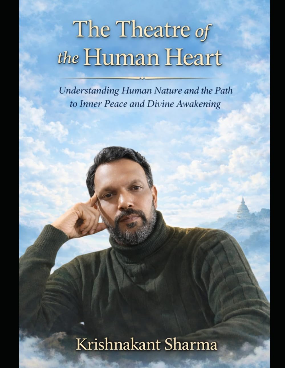 The Theatre of the Human Heart: Understanding Human Nature and the Path to Inner Peace and Divine Awakening