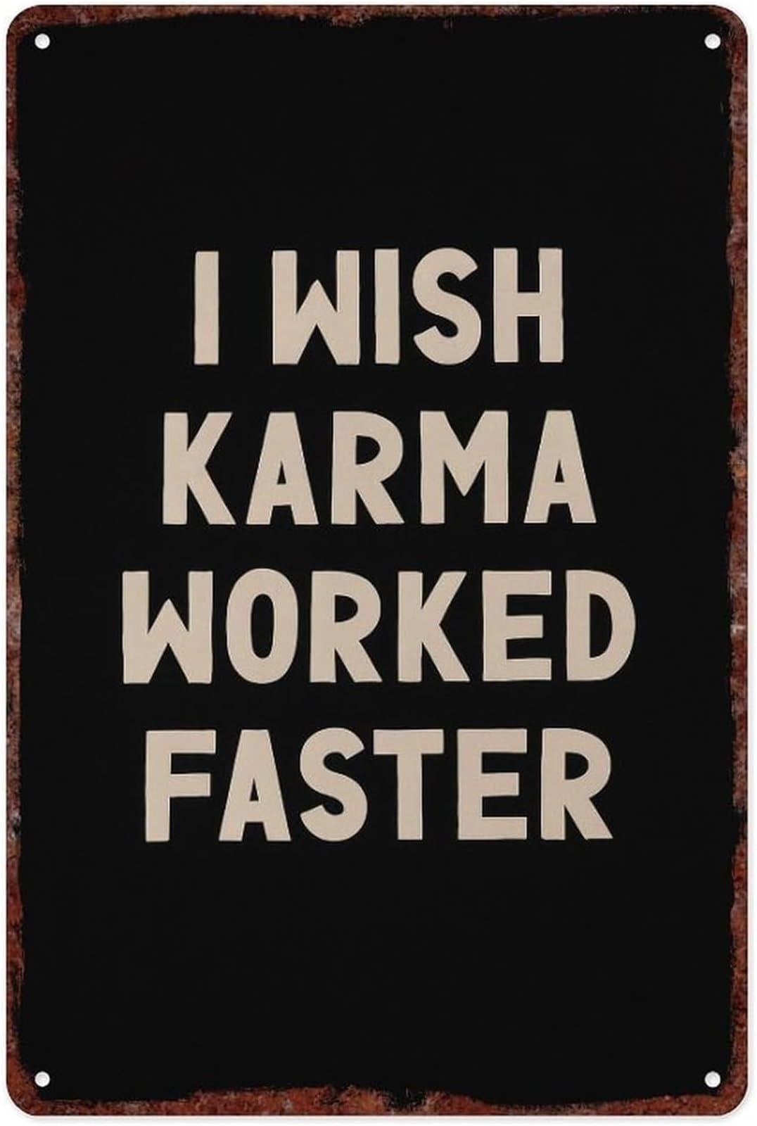 AUOQKQUT Funny I Wish Karma Worked Faster Retro Aluminum Sign for Wall Decor in Garage Man Cave or Bar 8 X 12 in