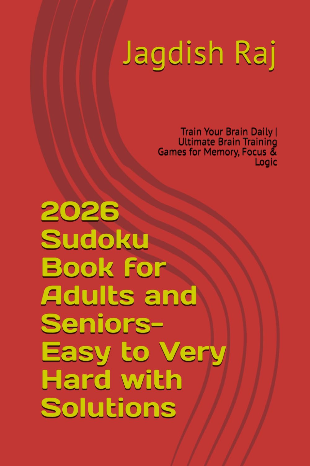 2026 Sudoku Book for Adults and Seniors-Easy to Very Hard with Solutions: Train Your Brain Daily | Ultimate Brain Training Games for Memory, Focus & Logic