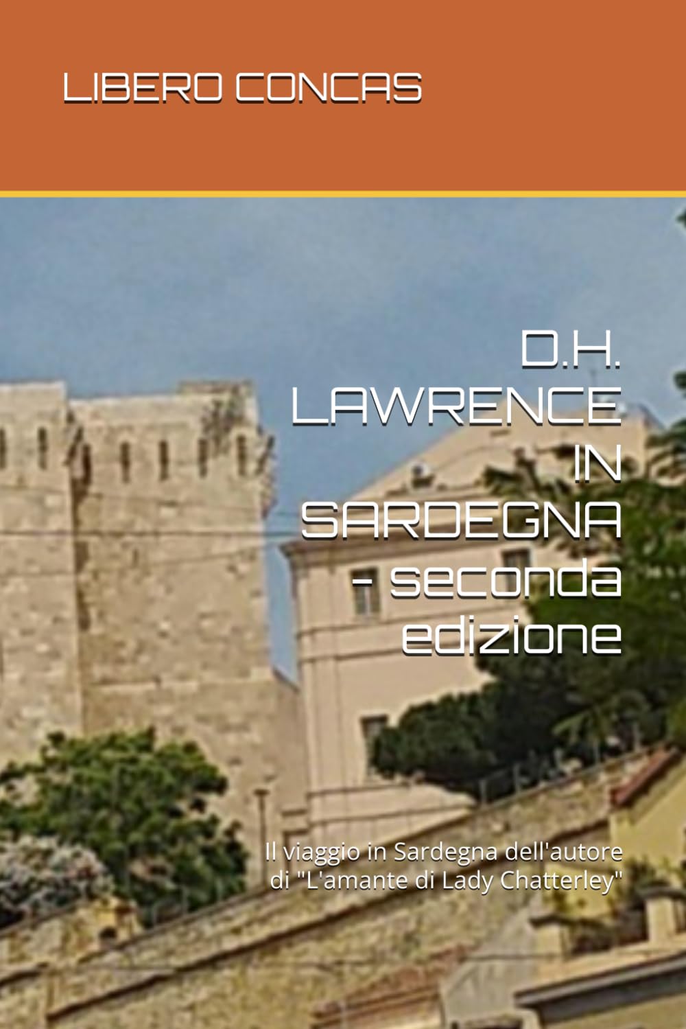 D.H. LAWRENCE IN SARDEGNA - seconda edizione: Il viaggio in Sardegna dell'autore di "L'amante di Lady Chatterley"