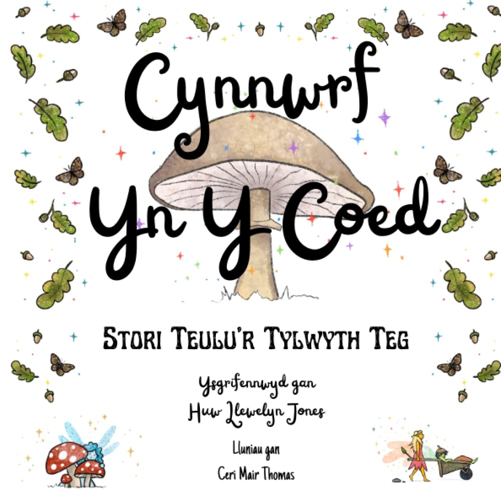 Cynnwrf Yn Y Coed: Y llyfr cyntaf cyffrous o gyfres Teulu'r Tylwyth Teg