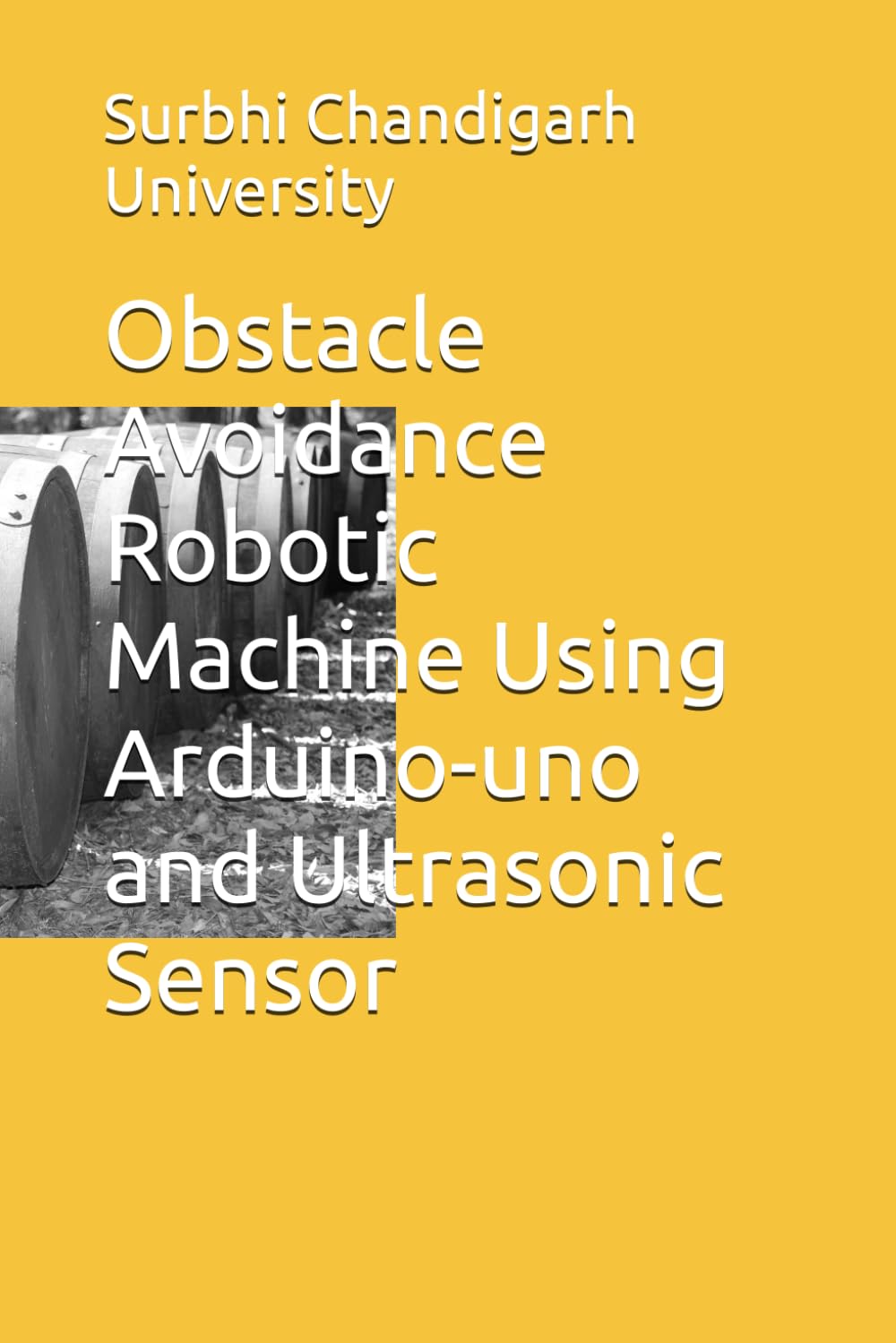 Obstacle Avoidance Robotic Machine Using Arduino-uno and Ultrasonic Sensor
