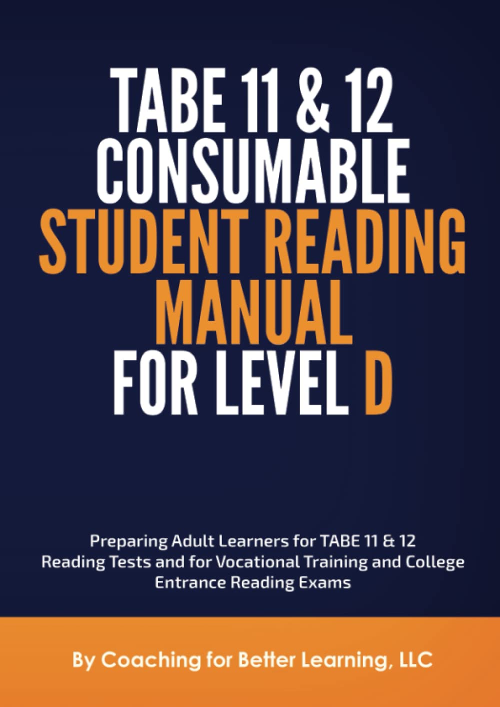 TABE 11 & 12 CONSUMABLE STUDENT READING MANUAL FOR LEVEL D: Preparing Adult Learners for TABE 11 & 12 Reading Tests & for Vocational Training and