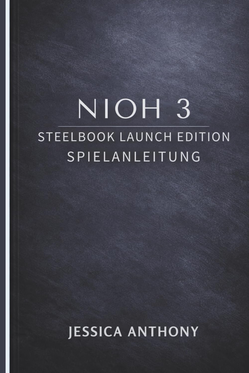 NIOH 3 STEELBOOK LAUNCH EDITION SPIELANLEITUNG: Ein vollständiges Meisterhandbuch für Kampfsysteme, Builds, Bosse und Endgame-Herausforderungen