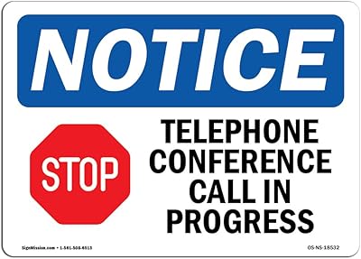 OSHA Notice Sign - Telephone Conference Call in Progress | Rigid Plastic Sign | Protect Your Business, Construction Site, Warehouse & Shop Area |Â Made in The USA