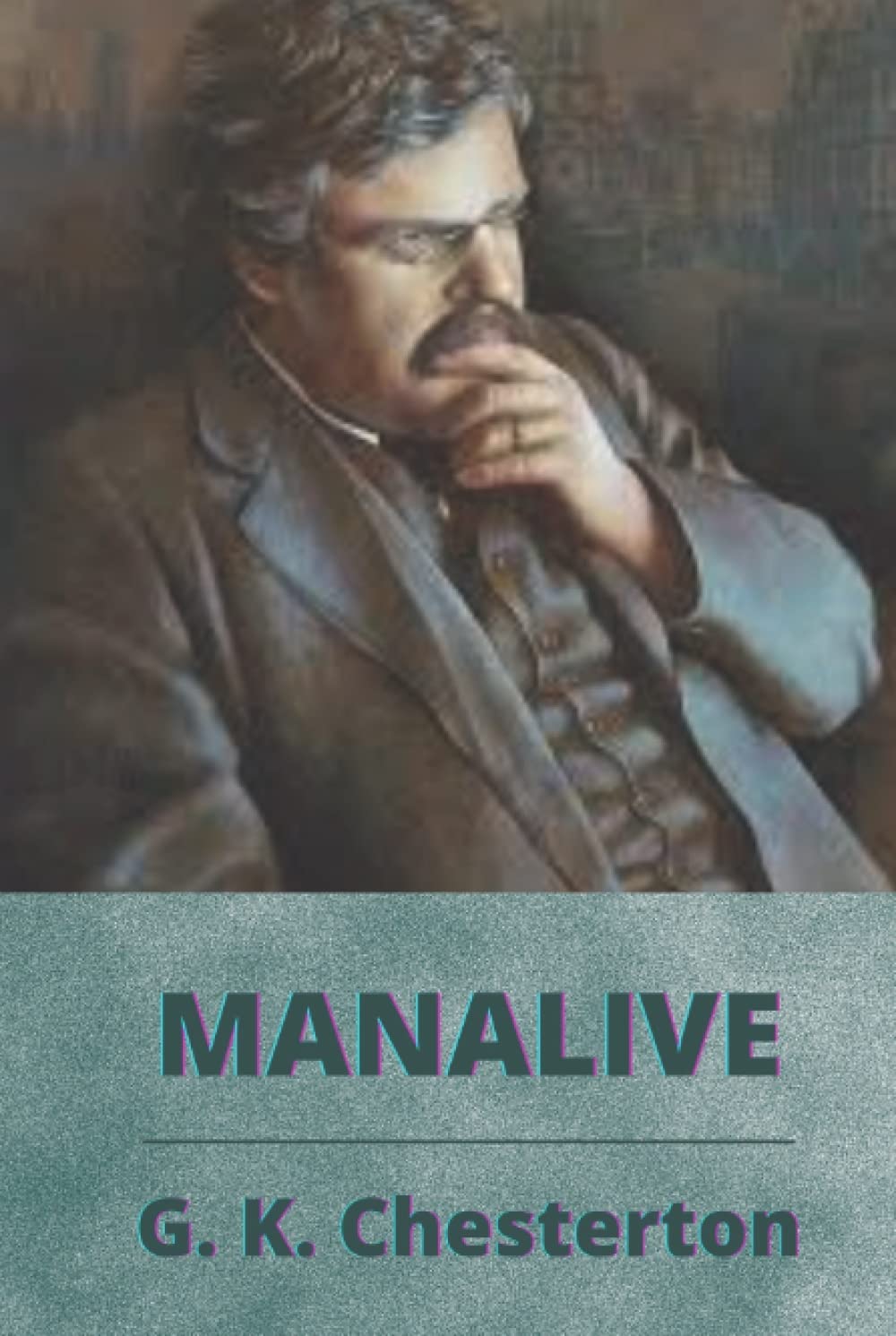 Manalive: Original Classics and Annotated