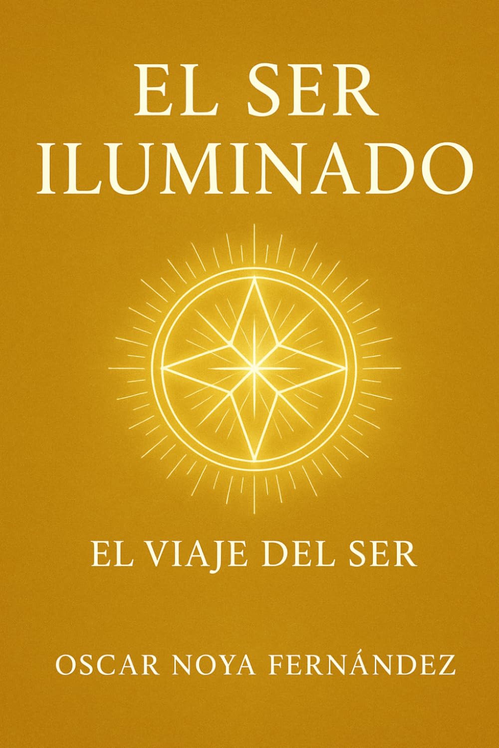 EL SER ILUMINADO: EL VIAJE DEL SER