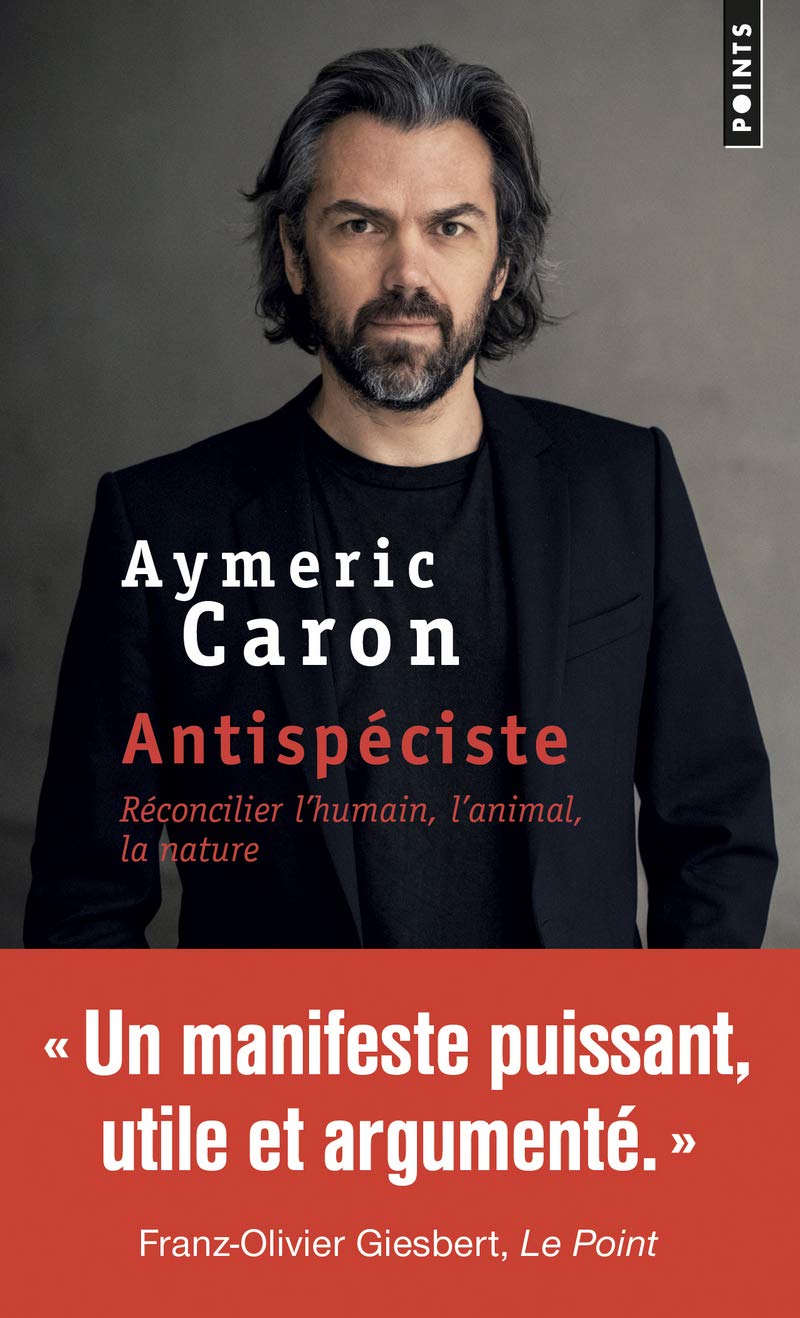 Antispeciste (Points documents): Réconcilier l'humain, l'animal, la nature