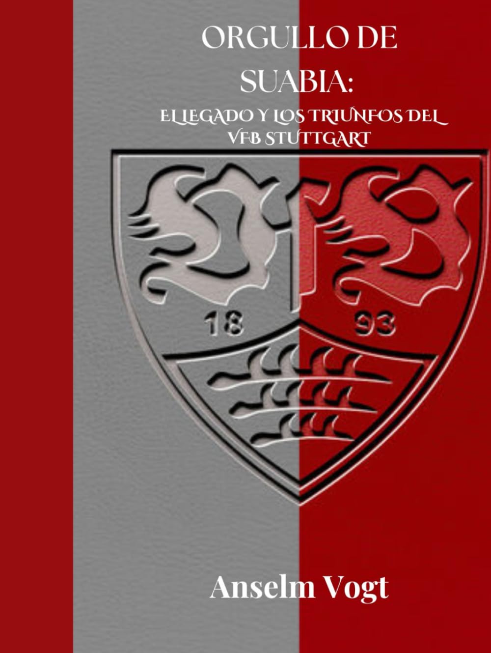 ORGULLO DE SUABIA: EL LEGADO Y LOS TRIUNFOS DEL VFB STUTTGART (Soccer Fan club)