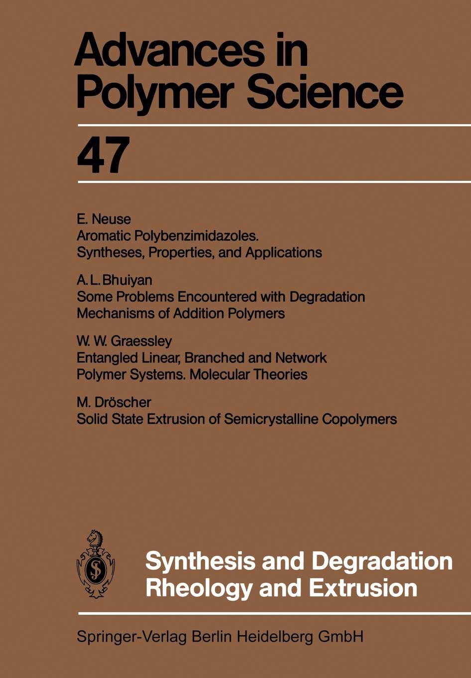 Synthesis and Degradation Rheology and Extrusion: 47 (Advances in Polymer Science)