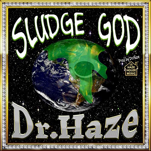 Sludge God Sludge GOD by Dr.Haze,Dr.Haze on Amazon Music - Amazon.com