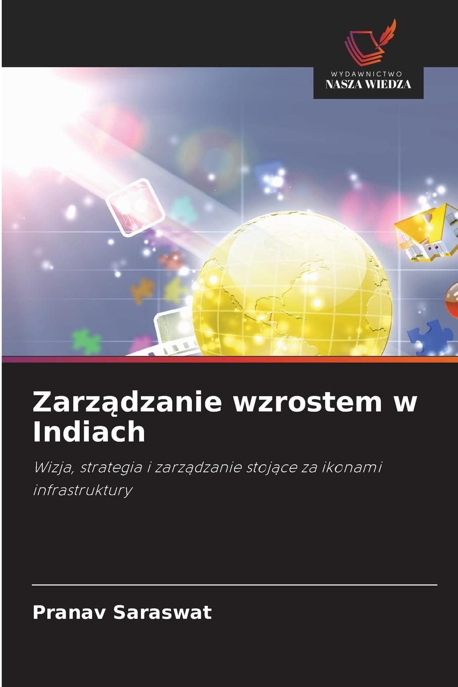 Zarządzanie wzrostem w Indiach: Wizja, strategia i zarz¿dzanie stoj¿ce za ikonami infrastruktury