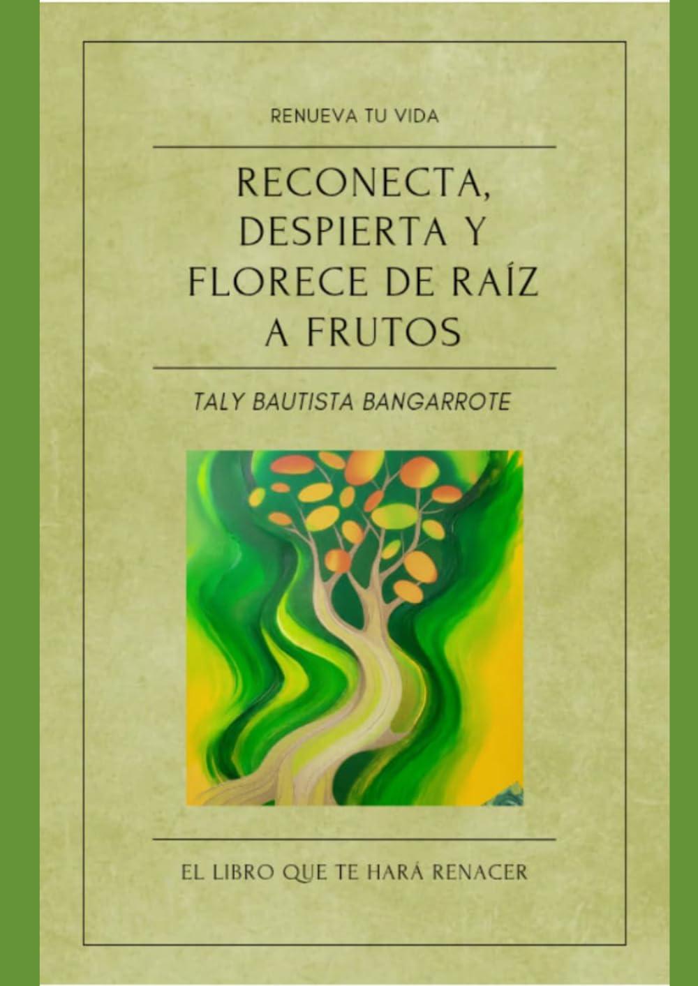 RECONECTA, DESPIERTA Y FLORECE DE RAÍZ A FRUTOS.: Un Viaje Holístico de Sanación Cuántica para Manifestar la Vida que Anhelas.