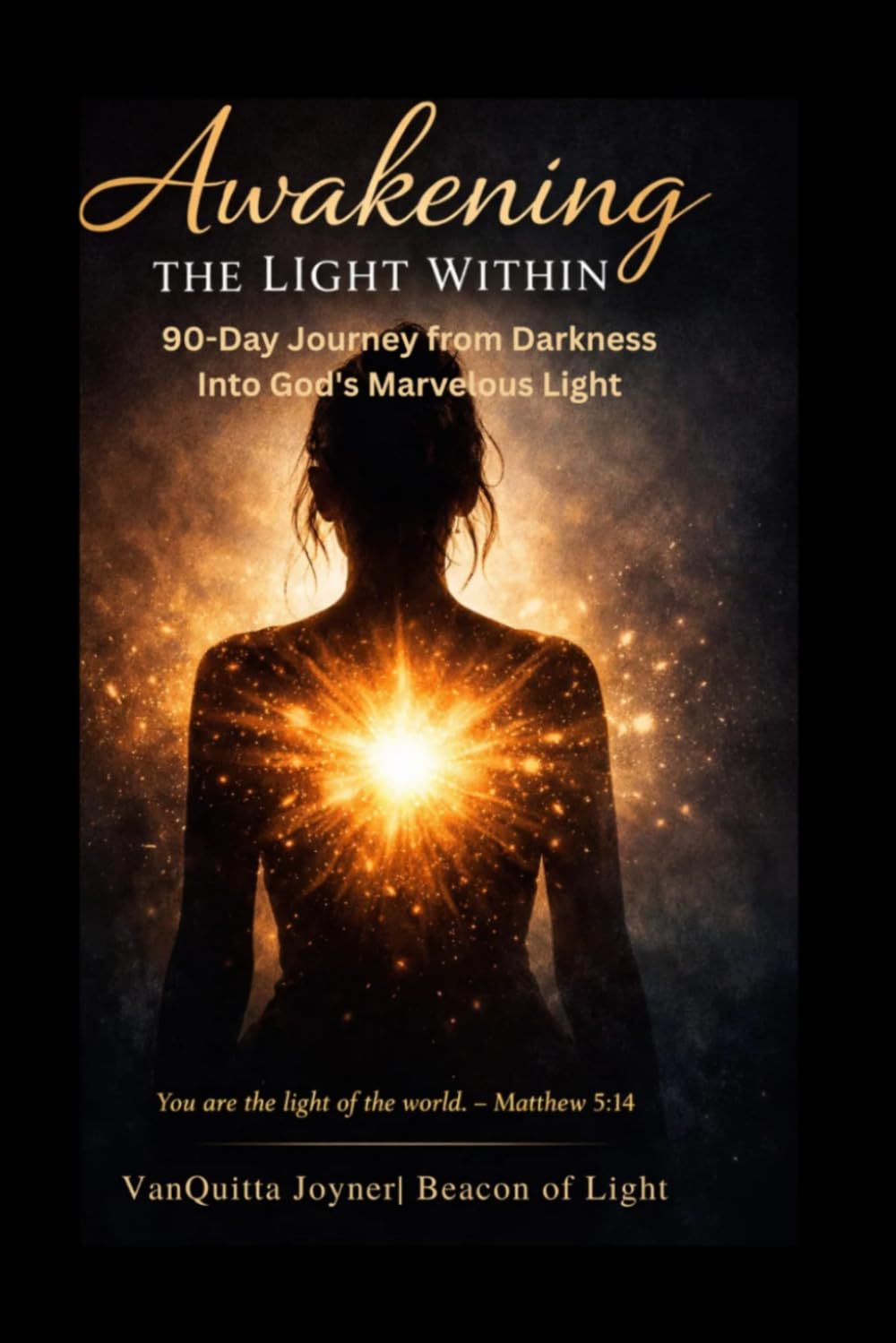 Awakening The Light Within: A 90-Day Journal From Darkness Into God's Marvelous Light