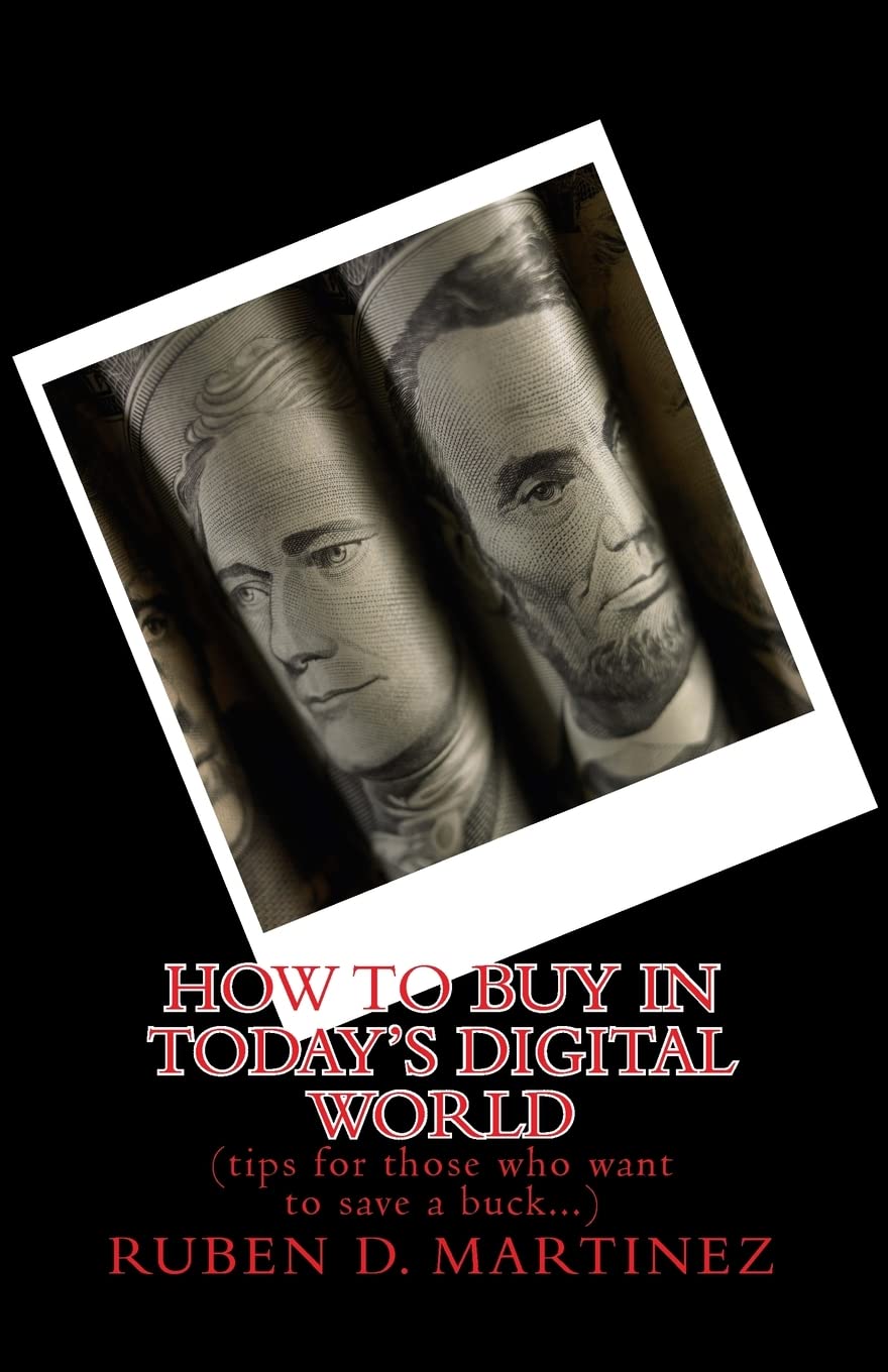 How to Buy in Today's Digital World: (tips for those who want to save a buck)