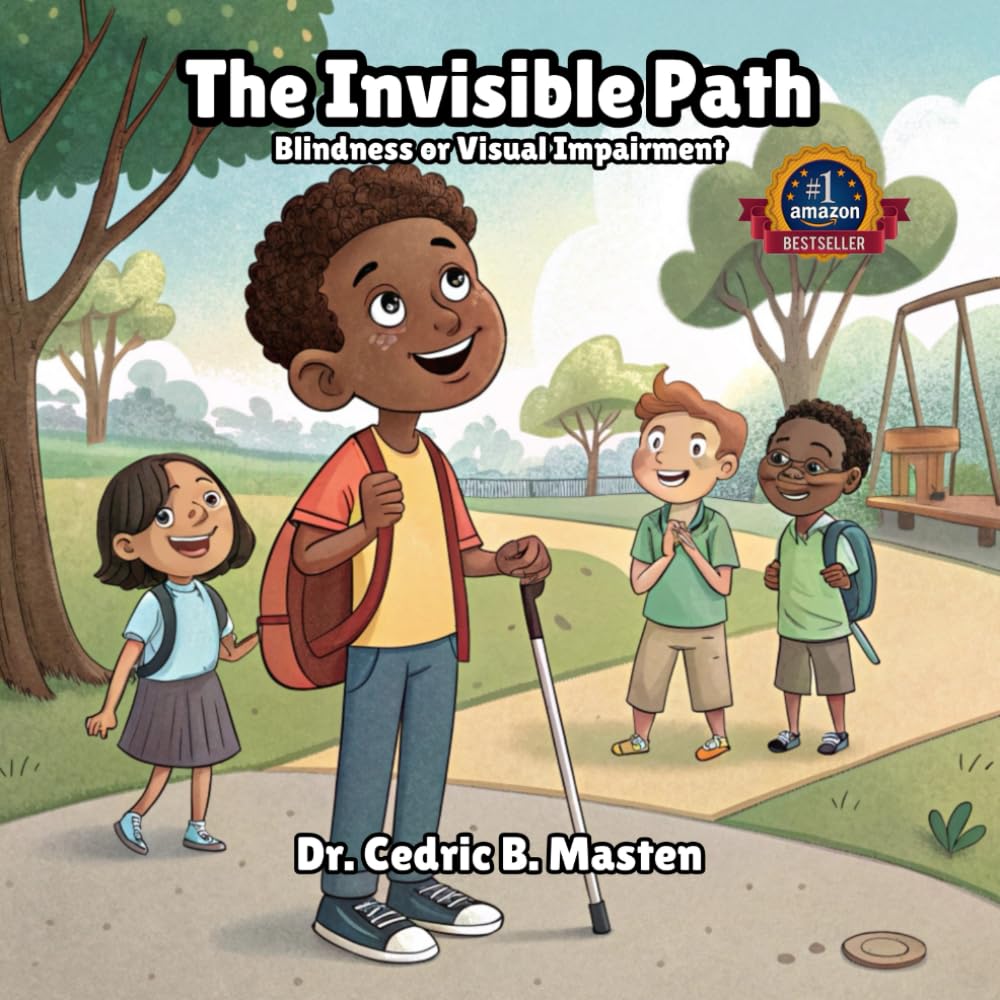 The Invisible Path (Blindness or Visual Impairment): An Inspirational Tale of Friendship, Inclusion, and Overcoming Challenges with Visual Impairment