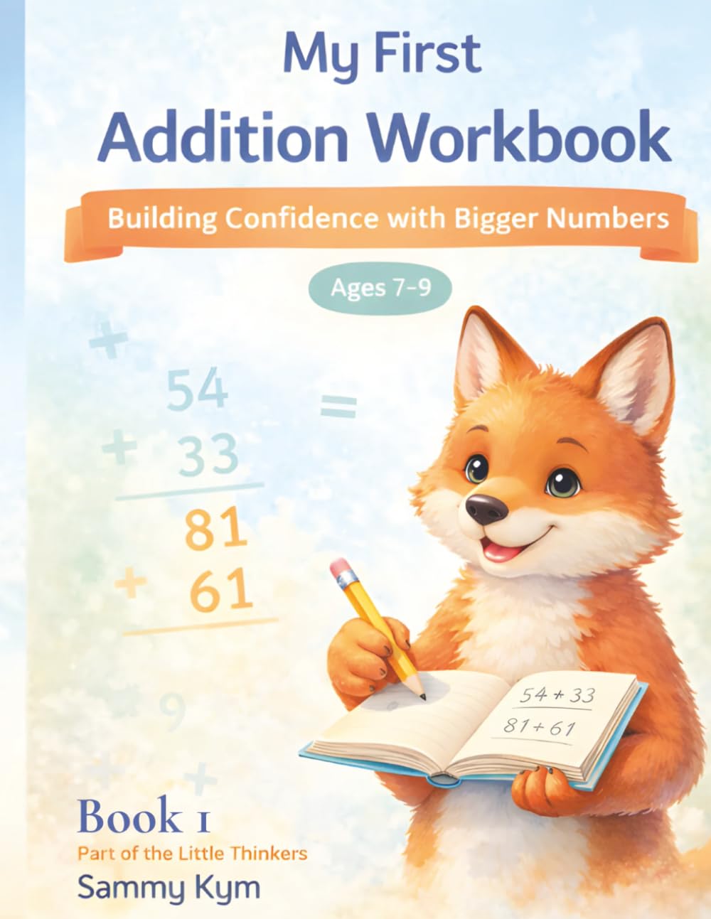My First Addition Workbook: For Ages 7-9