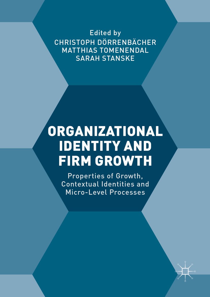 Organizational Identity and Firm Growth: Properties of Growth, Contextual Identities and Micro-Level Processes (English Edition)