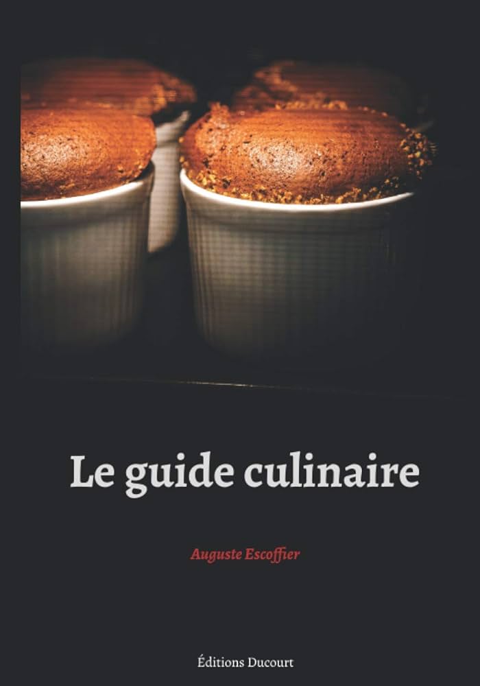 Le guide culinaire (French Edition): Escoffier, Auguste, Ducourt